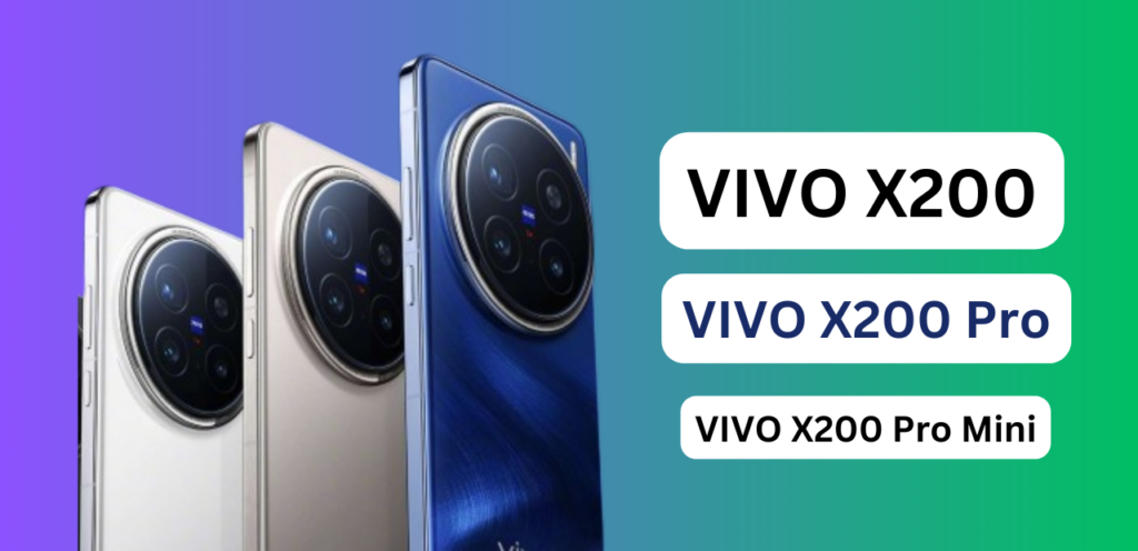 Vivo launched X200, X200 Pro and X200 Pro Mini